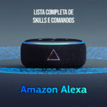 Lista Completa de skills e comandos da Amazon Alexa