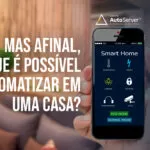 O que é possível automatizar em uma casa?